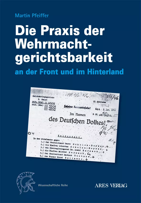 Die Praxis der Wehrmachtgerichtsbarkeit an der Front und im Hinterland
