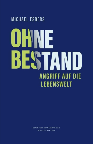 Ohne Bestand. Angriff auf die Lebenswelt