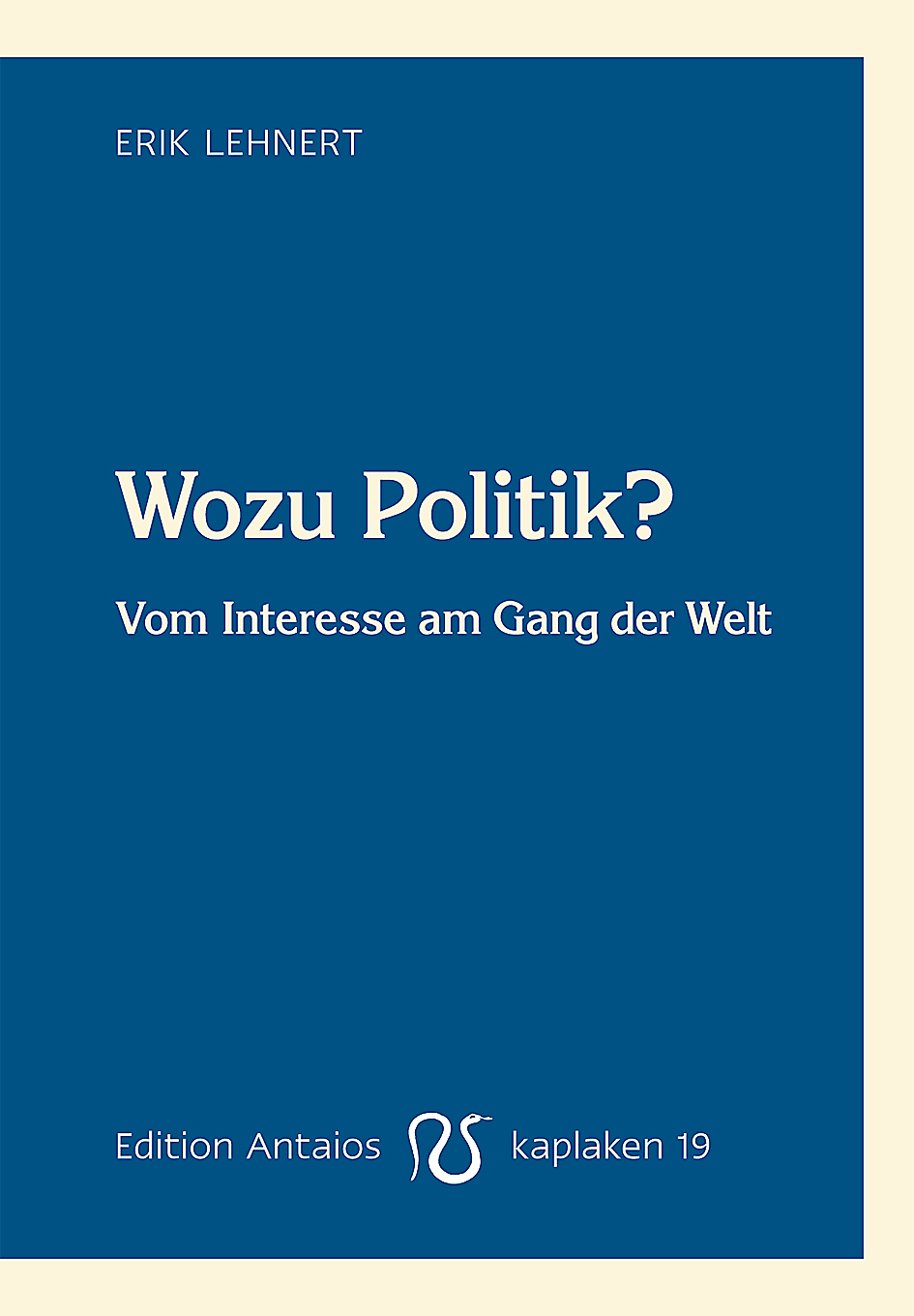 Wozu Politik? Vom Interesse am Gang der Welt