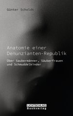 Anatomie einer Denunziantenrepublik