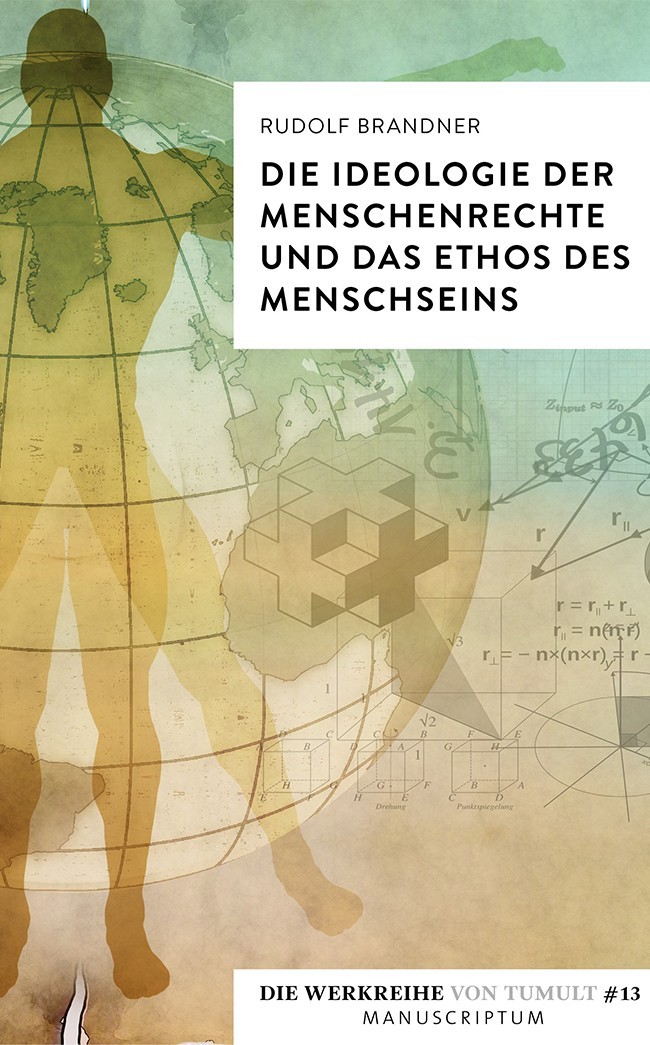 Die Ideologie der Menschenrechte und das Ethos des Menschseins