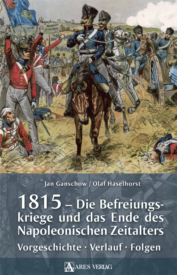 1815 – Die Befreiungskriege und das Ende des Napoleonischen Zeitalters