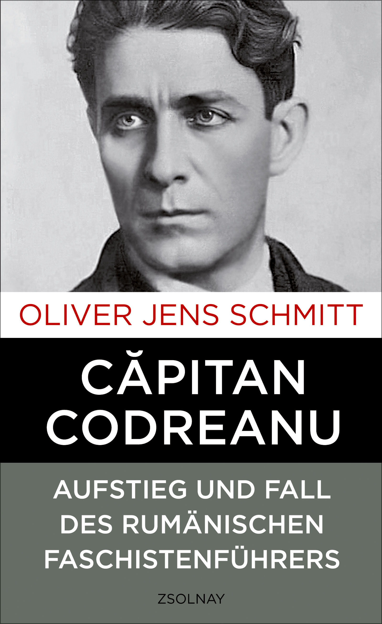 Capitan Codreanu. Aufstieg und Fall des rumänischen Faschistenführers