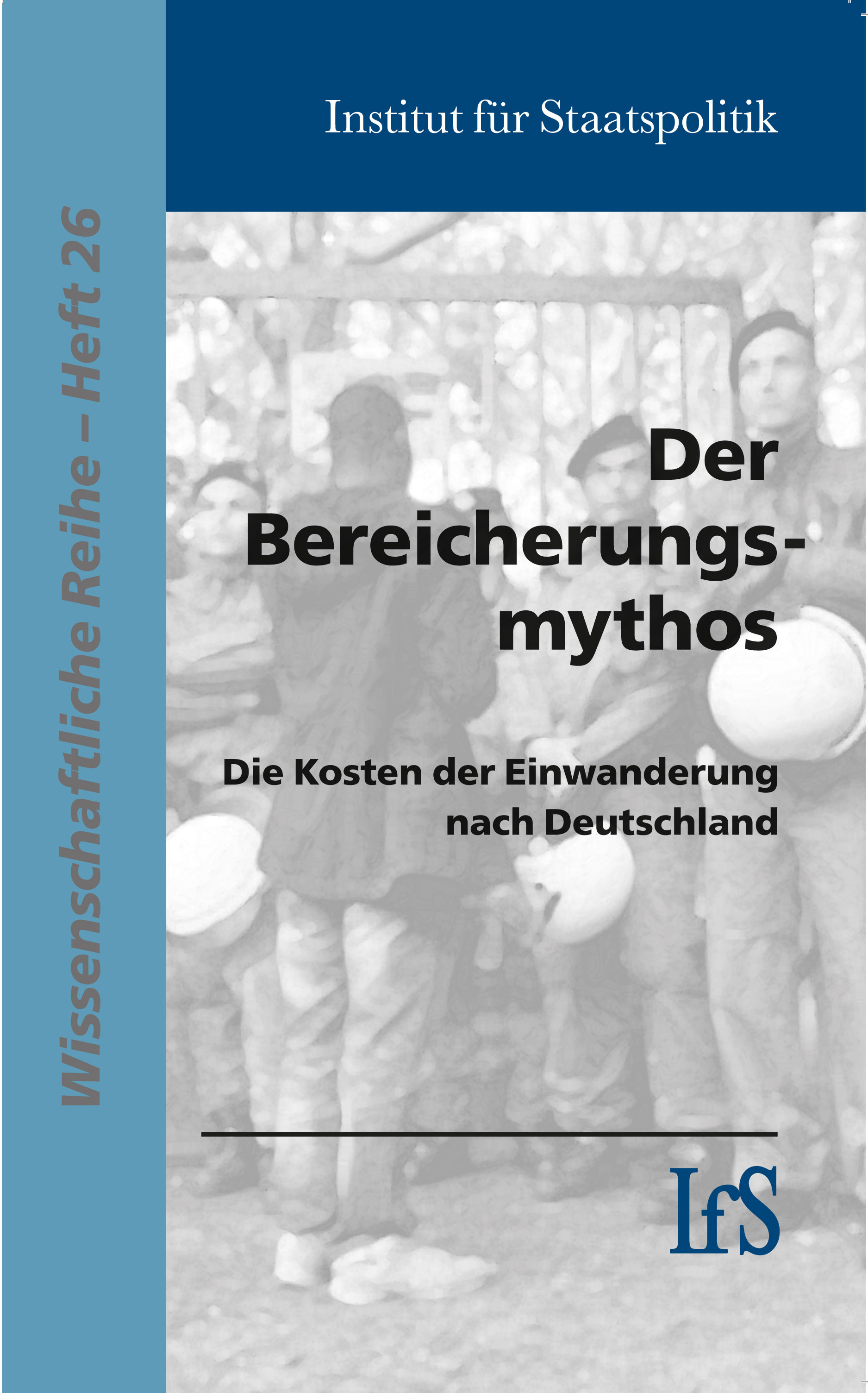 Der Bereicherungsmythos. Die Kosten der Einwanderung nach Deutschland