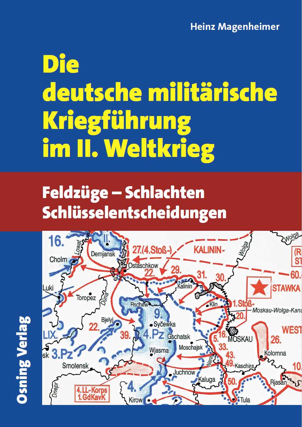 Die deutsche militärische Kriegführung im II. Weltkrieg. Feldzüge – Schlachten –Schlüsselentscheidun