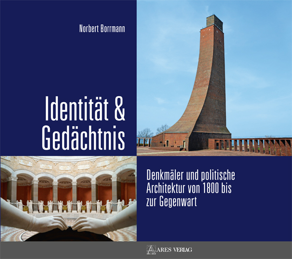 Identität & Gedächtnis. Denkmäler und politische Architektur von 1800 bis zur Gegenwart