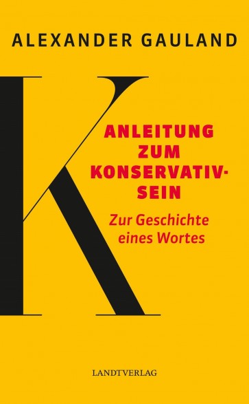 Anleitung zum Konservativsein. Zur Geschichte eines Wortes