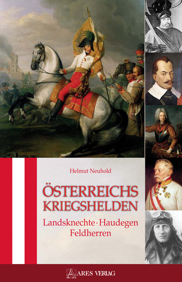 Österreichs Kriegshelden. Landsknechte • Haudegen • Feldherren