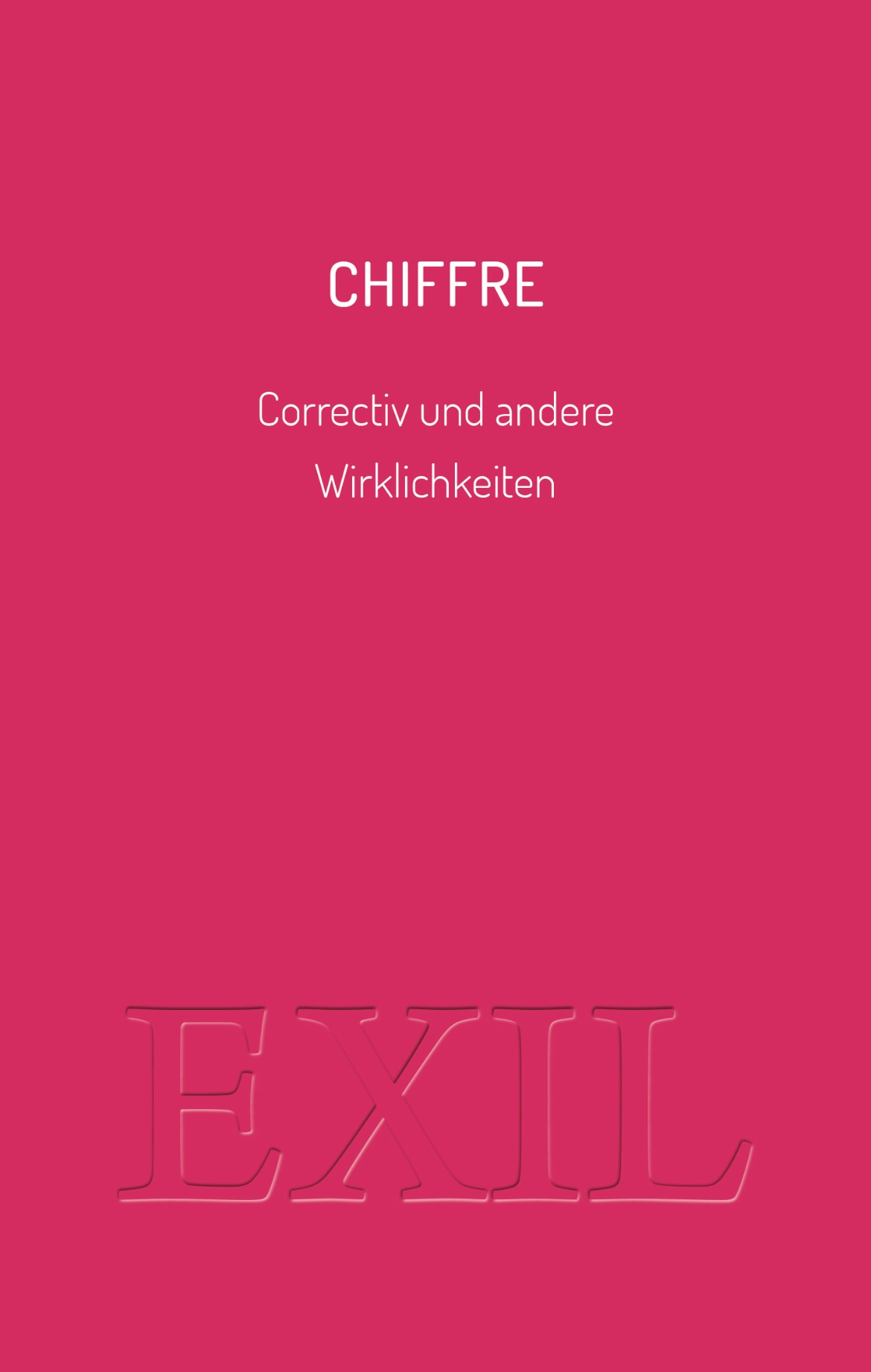 Chiffre. Correctiv und andere Wirklichkeiten