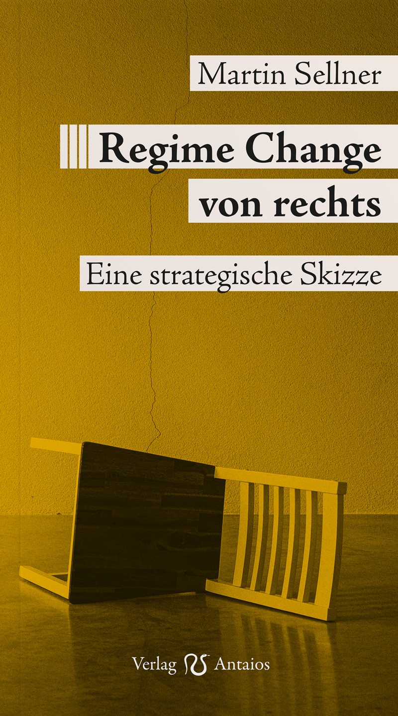 Regime Change von rechts. Eine strategische Skizze