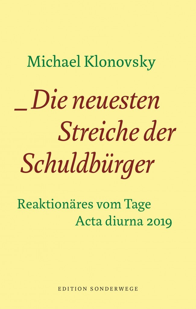 Die neuesten Streiche der Schuldbürger. Acta Diurna 2019