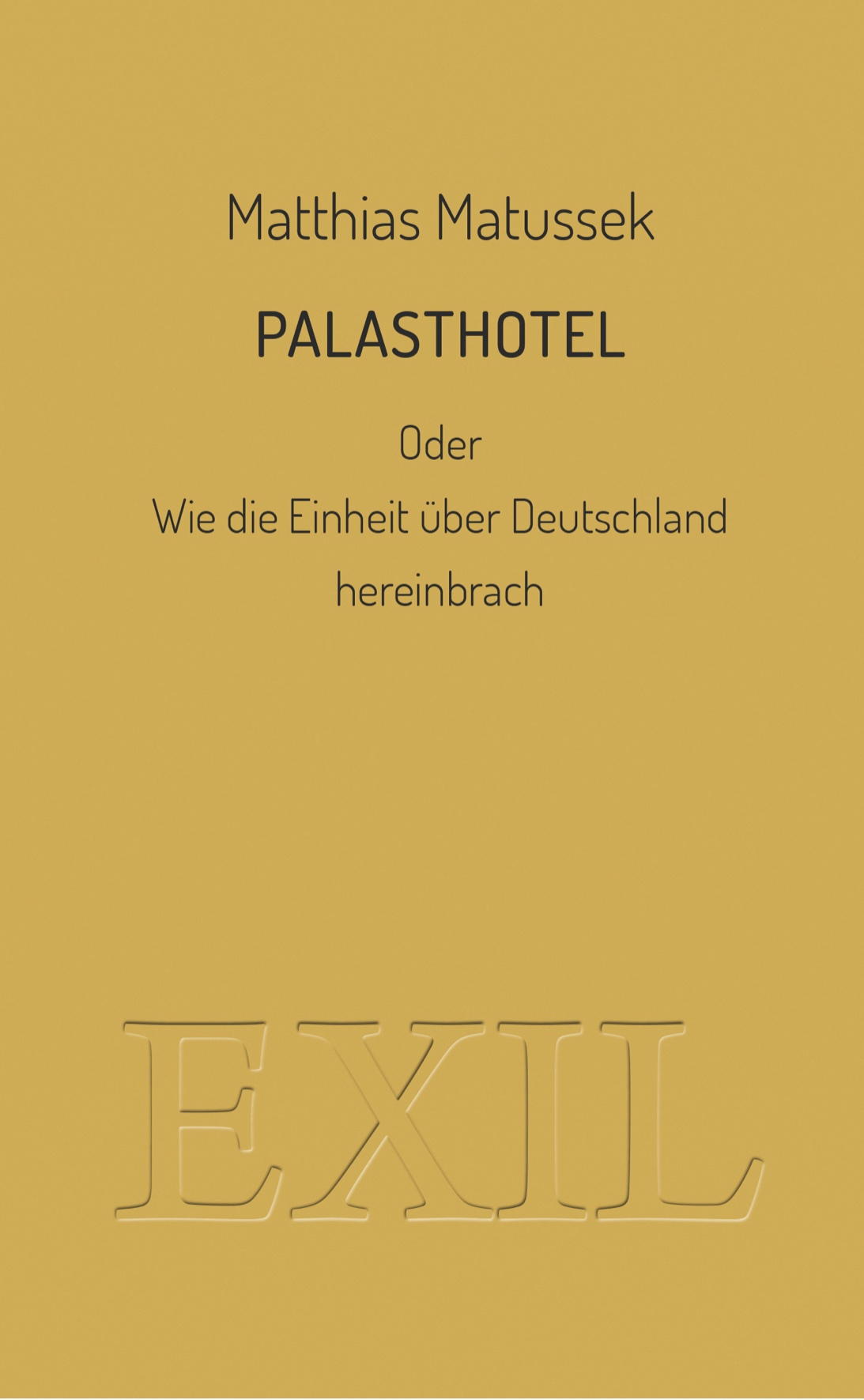 Palasthotel oder Wie die Einheit über Deutschland hereinbrach