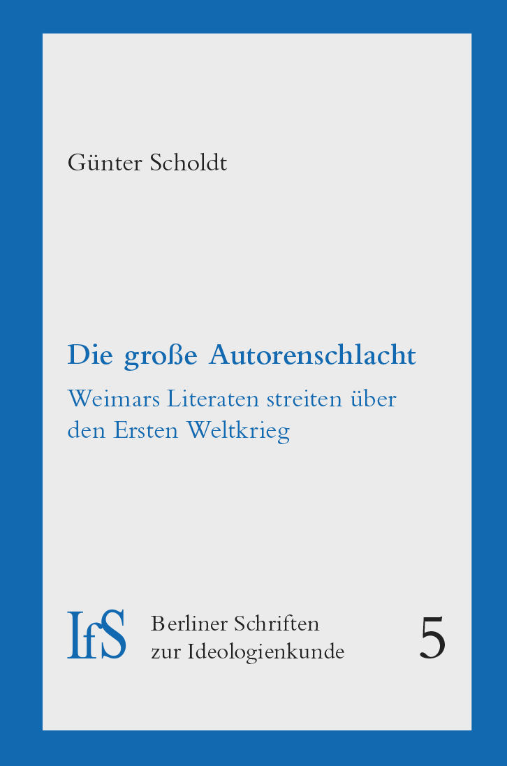 Die große Autorenschlacht. Weimars Literaten streiten über den Ersten Weltkrieg