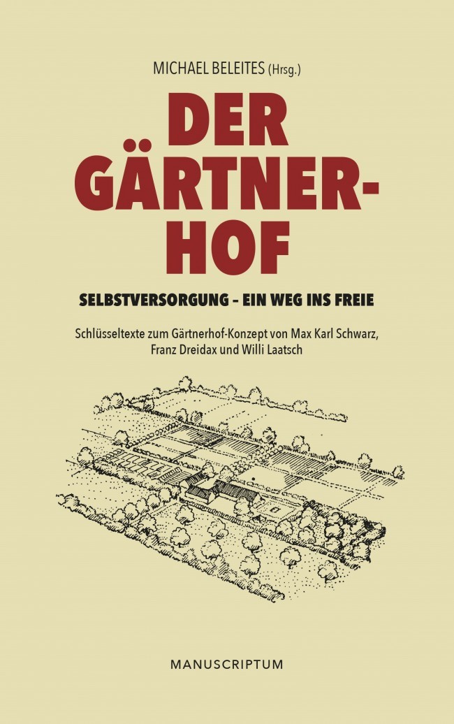 Der Gärtnerhof. Selbstversorgung – ein Weg ins Freie