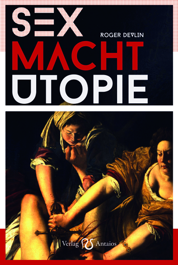 Sex – Macht – Utopie