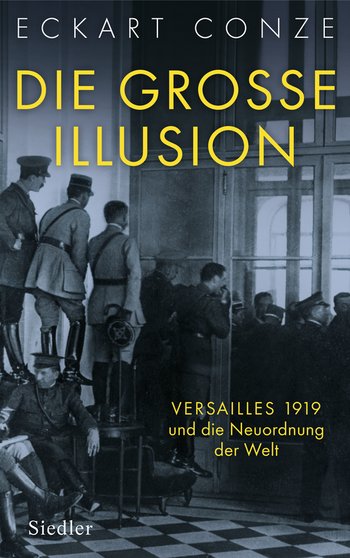 Die große Illusion – Versailles 1919 und die Neuordnung der Welt