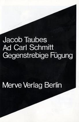 Ad Carl Schmitt: Gegenstrebige Fügung