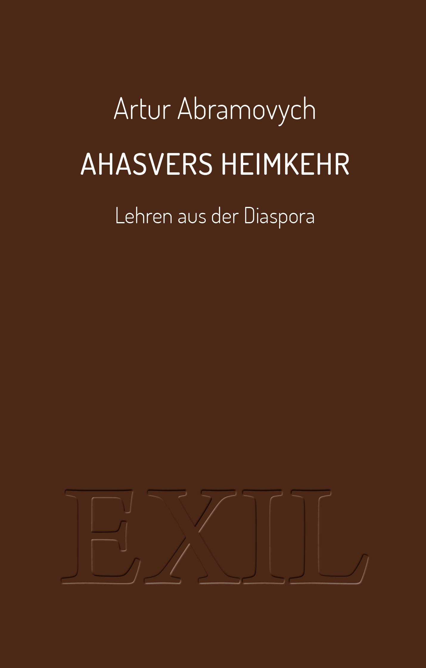 Ahasvers Heimkehr. Lehren aus der Diaspora