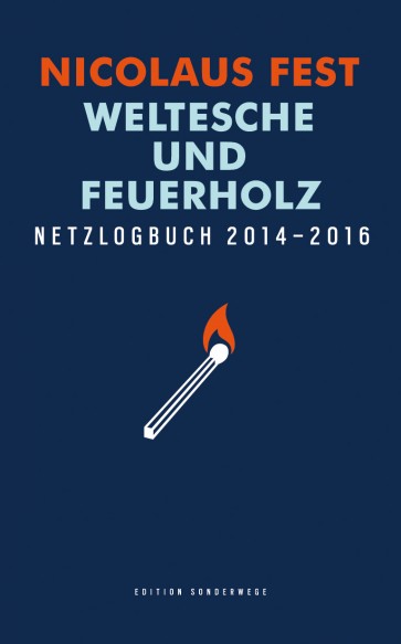 Weltesche und Feuerholz. Netzlogbuch 2014-2016