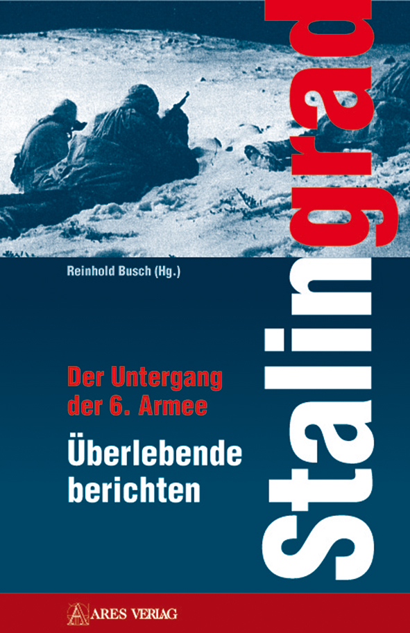Stalingrad.  Der Untergang der 6. Armee: Überlebende berichten