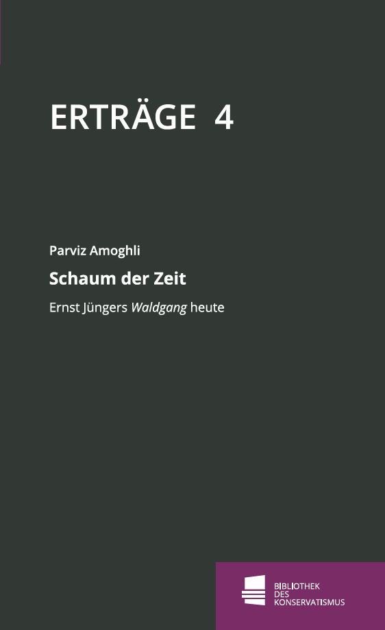 Erträge 4 – Schaum der Zeit. Ernst Jüngers Waldgang heute