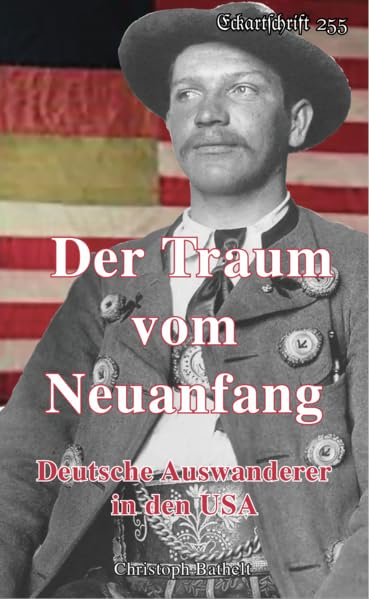 Der Traum vom Neuanfang. Deutsche Auswanderer in den USA