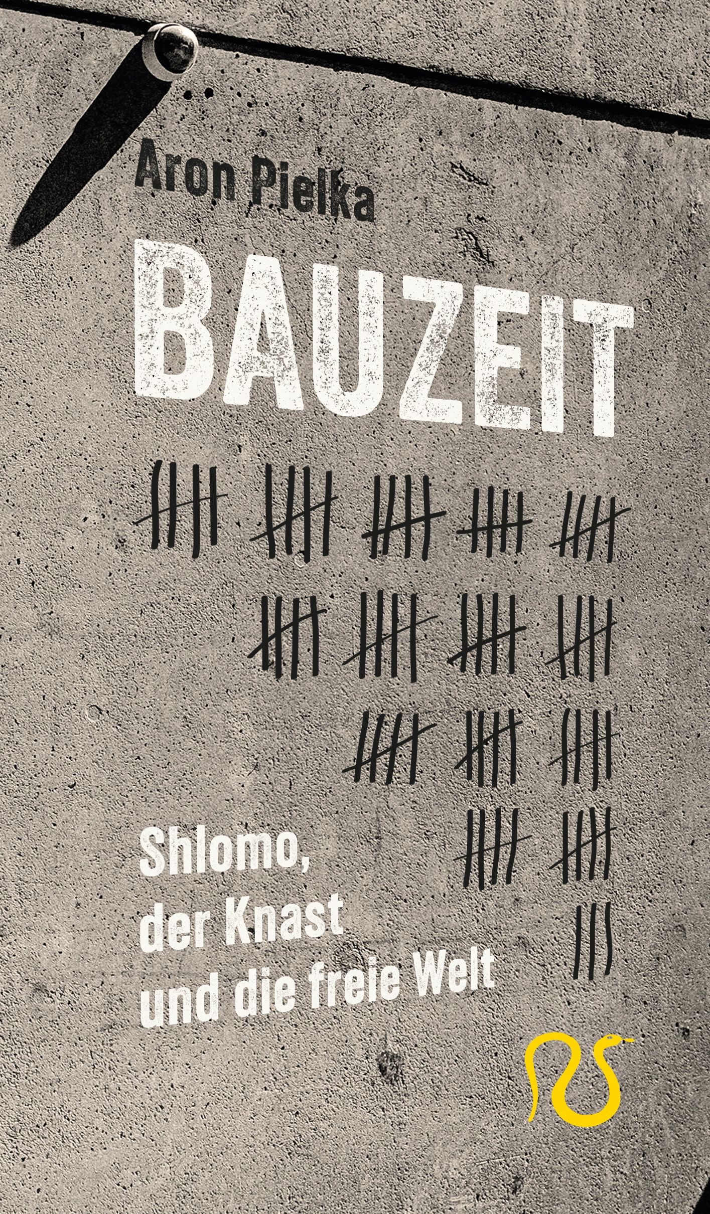 Bauzeit. Shlomo, der Knast und die freie Welt