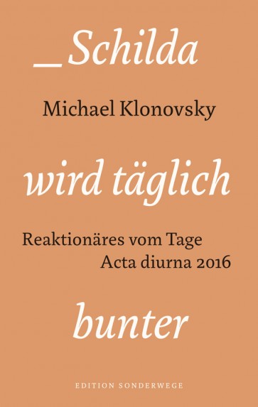 Schilda wird täglich bunter. Reaktionäres vom Tage. Acta diurna 2016