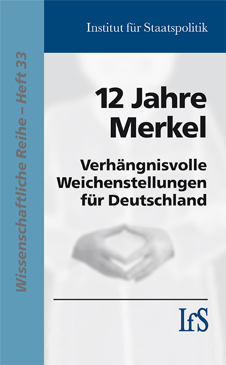 12 Jahre Merkel. Verhängnisvolle Weichenstellungen für Deutschland