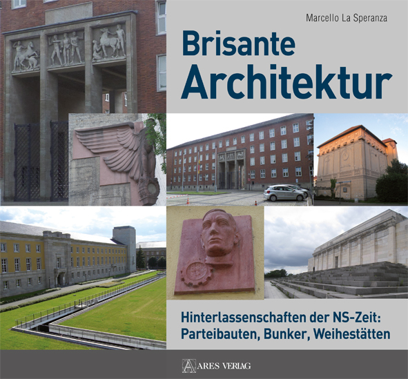 Brisante Architektur. Hinterlassenschaften der NS-Zeit
