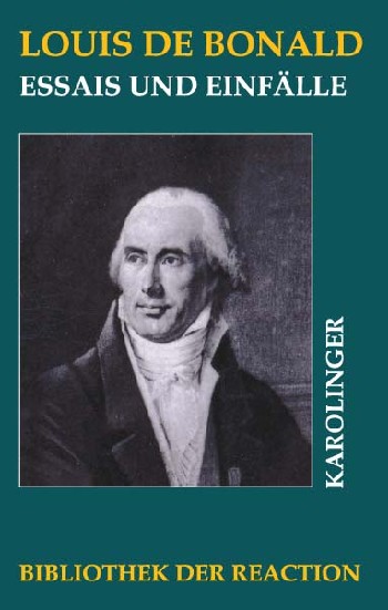 Essais und Einfälle.  Mit einem Aufsatz von Jean Vicomte de Bonald