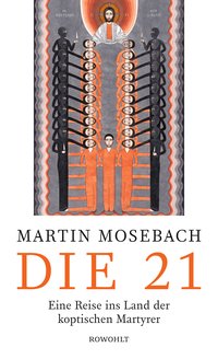 Die 21. Eine Reise ins Land der koptischen Märtyrer